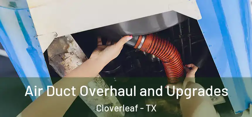 Air Duct Overhaul and Upgrades Cloverleaf - TX