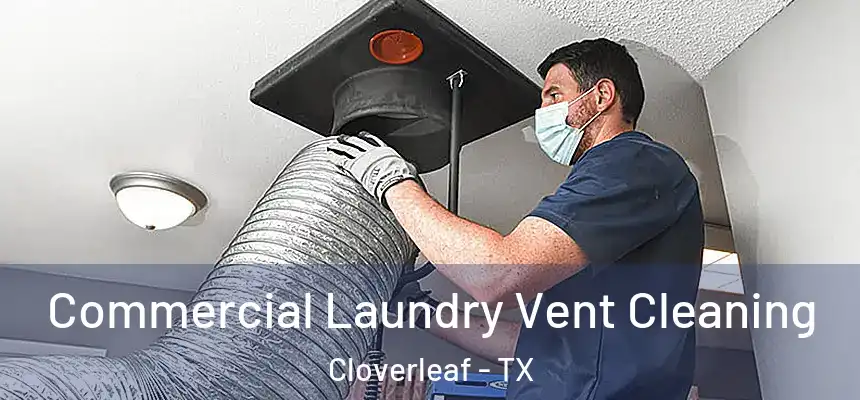 Commercial Laundry Vent Cleaning Cloverleaf - TX