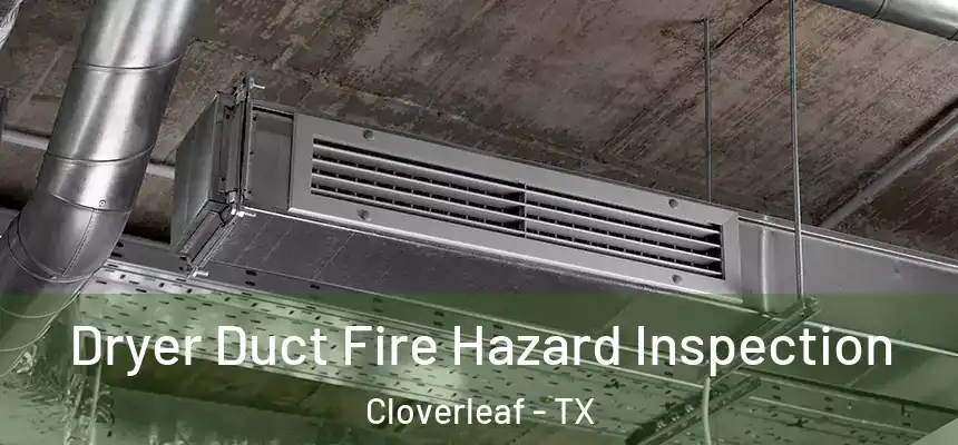 Dryer Duct Fire Hazard Inspection Cloverleaf - TX