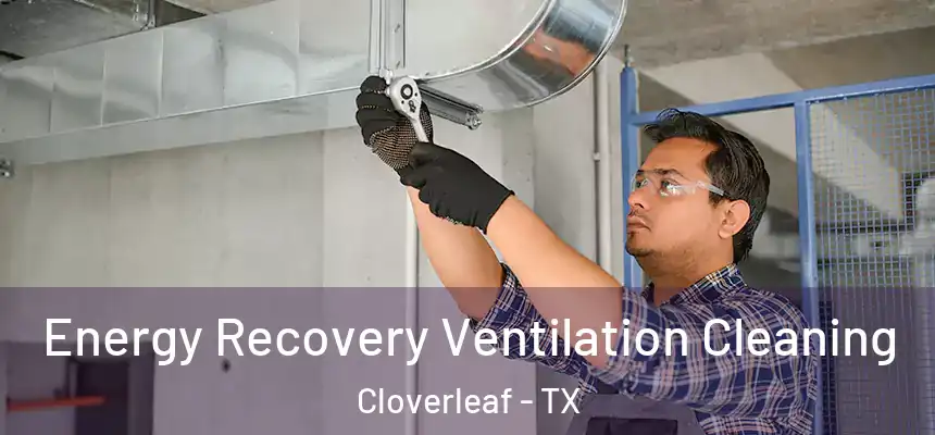 Energy Recovery Ventilation Cleaning Cloverleaf - TX