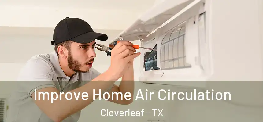  Improve Home Air Circulation Cloverleaf - TX