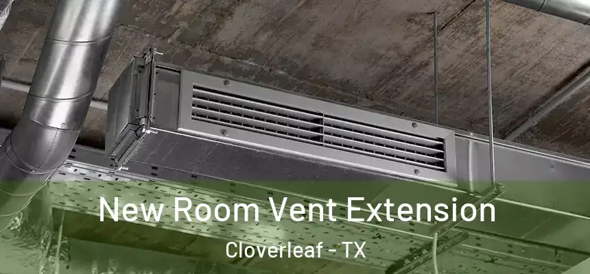 New Room Vent Extension Cloverleaf - TX